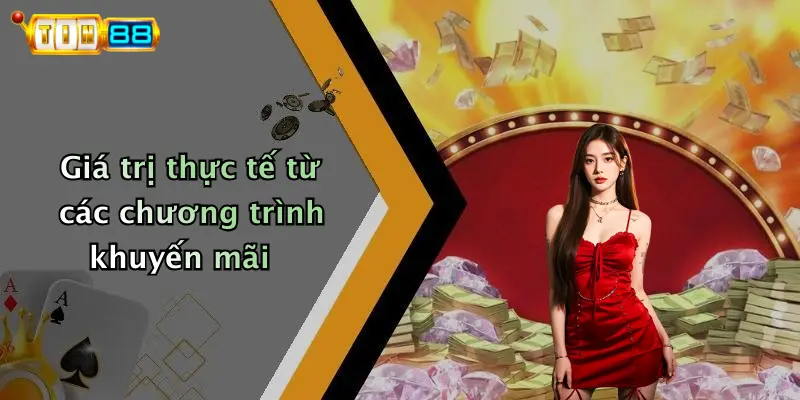 Giá trị thực tế từ các chương trình khuyến mãi