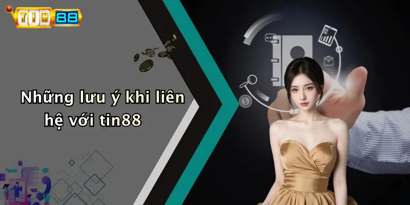 Những lưu ý khi liên hệ với tin88